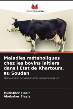 Maladies métaboliques chez les bovins laitiers dans l'État de Khartoum, au Soudan - Elzain, Mudather;EIayis, Abubaker