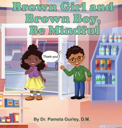 Brown Girl and Brown Boy, Be Mindful - Gurley, Pamela