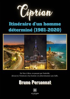 Ciprian: Itinéraire d'un homme déterminé (1981-2020) - Bruno Personnat