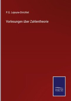 Vorlesungen über Zahlentheorie - Lejeune-Dirichlet, P. G.