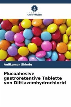 Mucoahesive gastroretentive Tablette von Diltiazemhydrochlorid - Shinde, Anilkumar