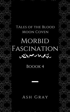 Morbid Fascination (Tales of the Blood Moon Coven [erotic lesbian vampire romance], #4) (eBook, ePUB) - Gray, Ash