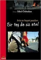 Bir Tas da Siz Atin Kriz ve Hayat Yazilari - Özbudun, Sibel