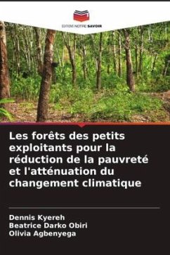 Les forêts des petits exploitants pour la réduction de la pauvreté et l'atténuation du changement climatique - Kyereh, Dennis;Darko Obiri, Beatrice;Agbenyega, Olivia