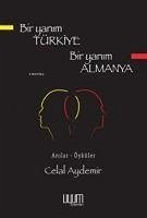 Bir Yanim Türkiye Bir Yanim Almanya - Aydemir, Celal