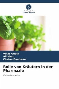 Rolle von Kräutern in der Pharmazie - Gupta, Vikas;Khan, Ali;Dandwani, Chetan
