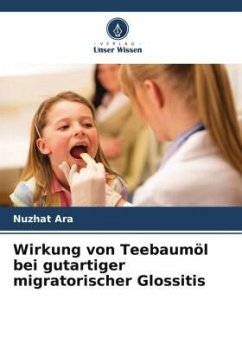 Wirkung von Teebaumöl bei gutartiger migratorischer Glossitis - Ara, Nuzhat