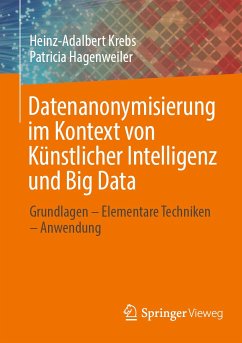 Datenanonymisierung im Kontext von Künstlicher Intelligenz und Big Data (eBook, PDF) - Krebs, Heinz-Adalbert; Hagenweiler, Patricia