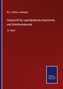 Zeitschrift für vaterländische Geschichte und Alterthumskunde - Giefers, W. E.; Geisberg