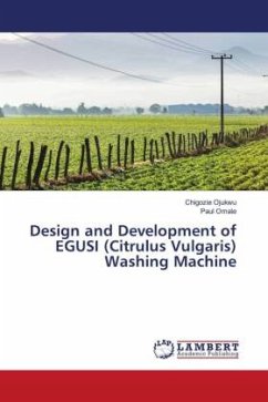 Design and Development of EGUSI (Citrulus Vulgaris) Washing Machine - Ojukwu, Chigozie;Omale, Paul