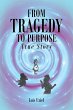 From Tragedy to Purpose True Story - Bild 1