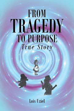 From Tragedy to Purpose True Story - Uziel, Lois