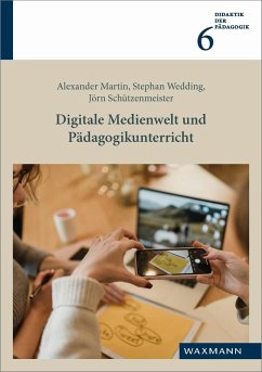 Digitale Medienwelt und Pädagogikunterricht (eBook, PDF) - Martin, Alexander; Schützenmeister, Jörn; Wedding, Stephan