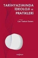 Tarihyaziminda Ideoloji ve Pratikleri - Tankut Esmen, Can