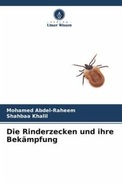 Die Rinderzecken und ihre Bekämpfung - Abdel-Raheem, Mohamed;Khalil, Shahbaa