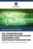 DIE VERKNÜPFUNG ZWISCHEN ÖFFENTLICHEN AUSGABEN UND WIRTSCHAFTSWACHSTUM: