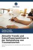 Aktuelle Trends und Zukunftsperspektiven in der Behandlung von Traumatisierten