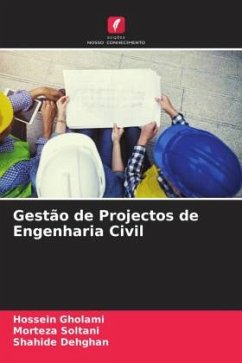 Gestão de Projectos de Engenharia Civil - Gholami, Hossein;Soltani, Morteza;Dehghan, Shahide