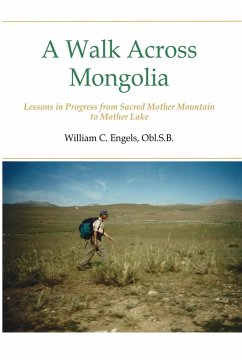 A Walk Across Mongolia - Engels, William C. Obl. S. B.