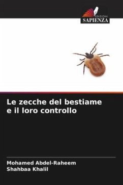 Le zecche del bestiame e il loro controllo - Abdel-Raheem, Mohamed;Khalil, Shahbaa