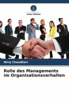 Rolle des Managements im Organisationsverhalten - Chaudhari, Niraj