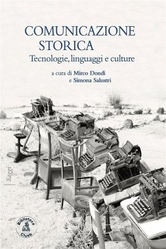 Comunicazione storica (eBook, ePUB) - Albanese, Valentina; Grandi, Roberto; Lorusso, Anna Maria; Mattozzi, Ivo; Menzani, Tito; Portincasa, Agnese; Salustri, Simona; Tomasi, Francesca; Torello, Marco; Tubertini, Claudio; Borghi, Beatrice; Broglia, Andrea; Campus, Leonardo; Cigognetti, Luisa; Costa, Carlo; Dondi, Mirco; Ferrari, Filippo Maria; Giannuli, Aldo