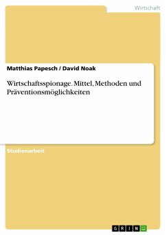 Wirtschaftsspionage. Mittel, Methoden und Präventionsmöglichkeiten (eBook, ePUB) - Matthias Papesch; Noak, David