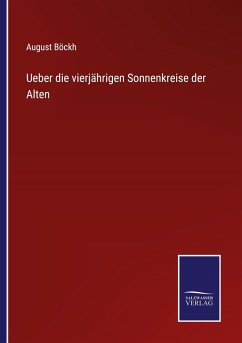 Ueber die vierjährigen Sonnenkreise der Alten - Böckh, August