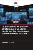 Le processus de gestion stratégique : La vision basée sur les ressources comme modèle valable