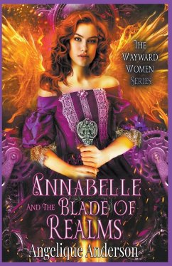 Annabelle and the Blade of Realms - Anderson, Angelique S