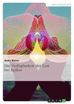 Die Verfügbarkeit der Lust bei Epikur (eBook, ePUB) - Beiler, Anke