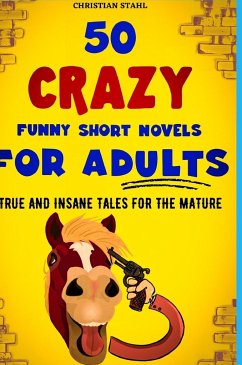 50 Crazy Funny Short Novels for Adults - Stahl, Christian