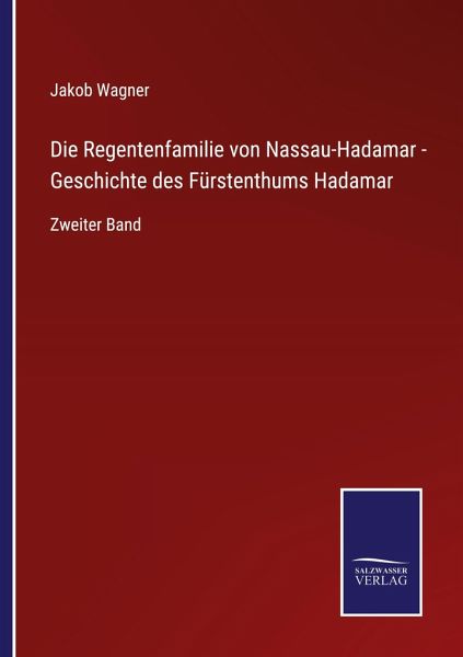 Die Regentenfamilie von Nassau-Hadamar - Geschichte des Fürstenthums Hadamar