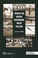 Türkiyede Beden Egitiminin Öncü Kizlari - Altunya, Niyazi