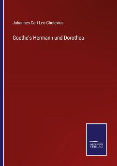 Goethe's Hermann und Dorothea - Cholevius, Johannes Carl Leo