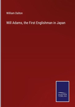 Will Adams, the First Englishman in Japan - Dalton, William