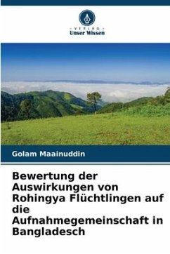 Bewertung der Auswirkungen von Rohingya Flüchtlingen auf die Aufnahmegemeinschaft in Bangladesch - Maainuddin, Golam