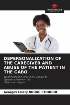 DEPERSONALIZATION OF THE CAREGIVER AND ABUSE OF THE PATIENT IN THE GABO - NDONG ETOUGOU, Georges Emery