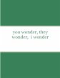 you wonder, they wonder, i wonder - Bild 1