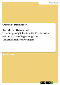 Rechtliche Risiken und Handlungsmöglichkeiten für Kreditinstitute bei der aktiven Begleitung von Unternehmenssanierungen (eBook, ePUB) - Schankweiler, Christian