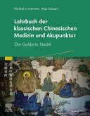 Lehrbuch der klassischen Chinesischen Medizin und Akupunktur (eBook, ePUB)