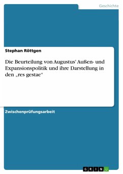 Die Beurteilung von Augustus' Außen- und Expansionspolitik und ihre Darstellung in den &quote;res gestae&quote; (eBook, ePUB)