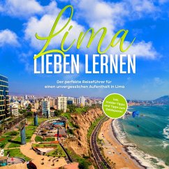 Lima lieben lernen: Der perfekte Reiseführer für einen unvergesslichen Aufenthalt in Lima - inkl. Insider-Tipps und Tipps zum Geldsparen (MP3-Download) - Lauterbach, Mirella