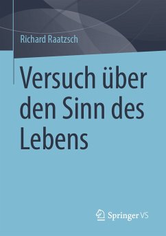 Versuch über den Sinn des Lebens (eBook, PDF) - Raatzsch, Richard
