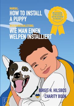 How To Install A Puppy - Wie man einen Welpen installiert (eBook, ePUB) - Hilsbos, Birgit H.