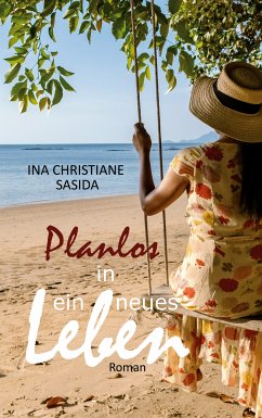 Planlos in ein neues Leben (eBook, ePUB) - Sasida, Ina Christiane