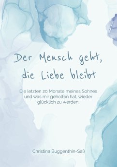 Der Mensch geht, die Liebe bleibt (eBook, ePUB) - Buggenthin-Saß, Christina