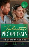 Indecent Proposals: The Shotgun Wedding: Explosive Engagement (Shotgun Weddings) / Snowblind Justice / Wedding at Cardwell Ranch (eBook, ePUB)