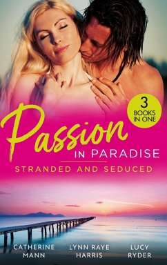 Passion In Paradise: Stranded And Seduced: His Secretary's Little Secret (The Lourdes Brothers of Key Largo) / The Girl Nobody Wanted / Caught in a Storm of Passion (eBook, ePUB) - Mann, Catherine; Raye Harris, Lynn; Ryder, Lucy