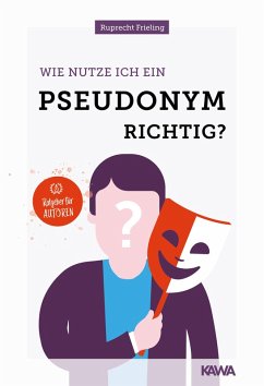 Wie nutze ich ein Pseudonym richtig? (eBook, ePUB) - Frieling, Wilhelm Ruprecht